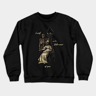 I'll take care of you all my life Crewneck Sweatshirt